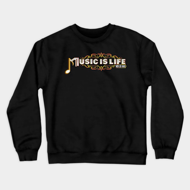 Music Is Life Podcast Official Logo Crewneck Sweatshirt by MusicIsLifePodcast